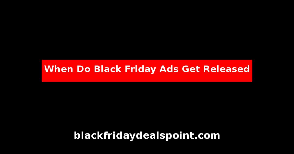 When Do Black Friday Ads Get Released